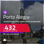 Programe sua viagem para Gramado! Passagens para <strong>PORTO ALEGRE</strong>! A partir de R$ 432, ida e volta, c/ taxas! Em até 10x SEM JUROS! Inclusive no Natal Luz!