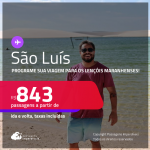 Programe sua viagem para os Lençóis Maranhenses! Passagens para <strong>SÃO LUÍS</strong>! A partir de R$ 843, ida e volta, c/ taxas! Em até 6x SEM JUROS!