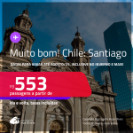 MUITO BOM!!! Passagens para o <strong>CHILE: Santiago</strong>! Datas para viajar até Agosto/25, inclusive no Inverno e mais! A partir de R$ 553, ida e volta, c/ taxas! Opções de VOO DIRETO!