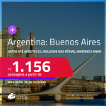 Passagens para a <strong>ARGENTINA: Buenos Aires</strong>! A partir de R$ 1.156, ida e volta, c/ taxas! Datas até Agosto/25, inclusive nas Férias, Inverno e mais!