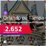 Programe sua viagem para a Disney! Passagens para <strong>ORLANDO ou TAMPA</strong>! A partir de R$ 2.652, ida e volta, c/ taxas! Em até 5x SEM JUROS! Datas até Agosto/25, inclusive nas Férias!