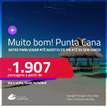 MUITO BOM!!! Passagens para <strong>PUNTA CANA</strong>! Datas para viajar até Agosto/25! A partir de R$ 1.907, ida e volta, c/ taxas! Em até 6x SEM JUROS!