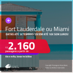 Passagens para <strong>FORT LAUDERDALE ou MIAMI</strong>! A partir de R$ 2.234, ida e volta, c/ taxas! Em até 10x SEM JUROS! Datas até Setembro/25, inclusive nas Férias e mais!