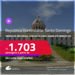 Passagens para a <strong>REPÚBLICA DOMINICANA: Santo Domingo</strong>! A partir de R$ 1.703, ida e volta, c/ taxas!