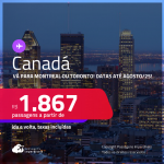 Passagens para o <strong>CANADÁ: Montreal ou Toronto</strong>! A partir de R$ 1.867, ida e volta, c/ taxas! Datas para viajar até Agosto/25!