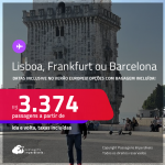 Passagens para <strong>BARCELONA, FRANKFURT ou LISBOA</strong>! A partir de R$ 3.374, ida e volta, c/ taxas! Opções com BAGAGEM INCLUÍDA! Datas até Setembro/25, inclusive no Verão Europeu!