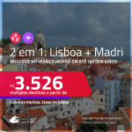 Passagens 2 em 1 – <strong>LISBOA + MADRI</strong>! A partir de R$ 3.526, todos os trechos, c/ taxas! Em até 10x SEM JUROS! Inclusive no Verão Europeu!