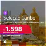 Passagens para <strong>CANCÚN, CARTAGENA, CIDADE DO PANAMÁ, JAMIACA, ARUBA, PUNTA CANA, SAN ANDRES, SAN JOSE, SANTA MARTA ou SANTO DOMINGO</strong>! A partir de R$ 1.598, ida e volta, c/ taxas!