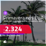 Passagens para a Primavera nos <strong>ESTADOS UNIDOS: Boston, Fort Lauderdale, Los Angeles, Miami, Orlando ou Tampa</strong>! A partir de R$ 2.324, ida e volta, c/ taxas! Em até 10x SEM JUROS!