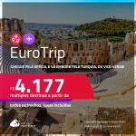 EuroTrip! Chegue por <strong>ATENAS</strong>, e vá embora por<strong> ISTAMBUL</strong>, ou vice-versa! A partir de R$ 4.177, todos os trechos, c/ taxas! Em até 10x SEM JUROS!