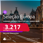 Seleção Europa! Passagens para a <strong>ALEMANHA, BÉLGICA, ESPANHA, FRANÇA, HOLANDA, IRLANDA, ITÁLIA, LUXEMBURGO, PORTUGAL, REINO UNIDO ou SUÍÇA</strong>! A partir de R$ 3.217, ida e volta, c/ taxas! Em até 6x SEM JUROS!