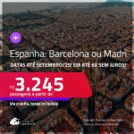 Passagens para a <strong>ESPANHA: Barcelona ou Madri</strong>! A partir de R$ 3.245, ida e volta, c/ taxas! Em até 6x SEM JUROS! Datas até Setembro/25, inclusive no Verão Europeu!