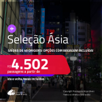 Seleção de Passagens para a <strong>ÁSIA:</strong> <strong>China, Coreia do Sul, Emirados Árabes, Hong Kong, Japão, Qatar, Singapura, Tailândia ou Índia</strong>! A partir de R$ 4.502, ida e volta, c/ taxas! Opções com BAGAGEM INCLUÍDA!