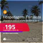 Hospedagem em <strong>FORTALEZA</strong>! A partir de R$ 195, por dia, em quarto duplo! Datas para se Hospedar inclusive nas Férias de Janeiro/25!