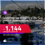 Seleção de Passagens para o <strong>INVERNO na AMÉRICA DO SUL:</strong> <strong>Argentina, Chile ou Uruguai</strong>! A partir de R$ 1.144, ida e volta, c/ taxas!