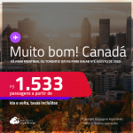 MUITO BOM!!! Passagens para o <strong>CANADÁ: Montreal ou Toronto</strong>! A partir de R$ 1.533, ida e volta, c/ taxas!