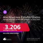 Passagens para o Ano Novo nos <strong>ESTADOS UNIDOS: Boston, Chicago, Fort Lauderdale, Las Vegas, Los Angeles, Miami, Nova York, Orlando ou Tampa</strong>! A partir de R$ 3.206, ida e volta, c/ taxas! Em até 6x SEM JUROS!