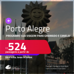 Programe sua viagem para Gramado e Canela! Passagens para <strong>PORTO ALEGRE</strong>! A partir de R$ 524, ida e volta, c/ taxas! Em até 10x SEM JUROS!