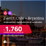 Passagens 2 em 1 – <strong>ARGENTINA + CHILE</strong>! Vá para <strong>Santiago + Buenos Aires</strong> na mesma viagem! A partir de R$ 1.760, todos os trechos, c/ taxas! Em até 10x SEM JUROS! Inclusive no Inverno!