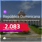 Passagens para a <strong>REPÚBLICA DOMINICANA: Punta Cana ou Santo Domingo</strong>! A partir de R$ 2.083, ida e volta, c/ taxas! Datas até Julho/25, inclusive nas Férias e mais!