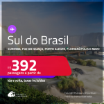 Passagens para o <strong>SUL DO BRASIL: Curitiba, Florianópolis, Foz do Iguaçu, Joinville, Londrina, Maringá, Navegantes ou Porto Alegre</strong>! Valores a partir de R$ 392, ida e volta! Datas até Setembro/25, inclusive nas Férias, Feriados e mais!