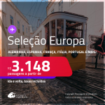 Seleção <strong>EUROPA</strong>! Passagens para a <strong>ALEMANHA, BÉLGICA, ESPANHA, FRANÇA, HOLANDA, IRLANDA, ITÁLIA, LUXEMBURGO, PORTUGAL, REINO UNIDO ou SUÍÇA</strong>! A partir de R$ 3.148, ida e volta, c/ taxas! Opções com BAGAGEM INCLUÍDA!