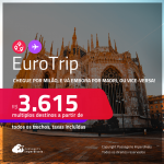 EuroTrip! Chegue por<strong> MILÃO</strong>, e vá embora por <strong>MADRI</strong>, ou vice-versa! A partir de R$ 3.615, todos os trechos, c/ taxas! Em até 6x SEM JUROS! Datas até Agosto/25!