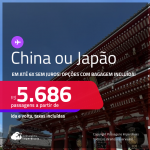 Passagens para a <strong>CHINA ou JAPÃO! Vá para Xangai, Hong Kong, Nagoya, Osaka ou Tokyo</strong>! A partir de R$ 5.686, ida e volta, c/ taxas! Em até 6x SEM JUROS! Opções com BAGAGEM INCLUÍDA!