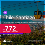 Passagens para o <strong>CHILE: Santiago</strong>! Datas para viajar inclusive no Inverno! A partir de R$ 772, ida e volta, c/ taxas! Opções de VOO DIRETO!