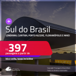 Passagens para o <strong>SUL DO BRASIL: Cascavel, Caxias Do Sul, Chapecó, Curitiba, Florianópolis, Foz do Iguaçu, Joinville, Londrina, Maringá, Navegantes, Passo Fundo ou Porto Alegre</strong>! Valores a partir de R$ 397, ida e volta! Em até 10x SEM JUROS!