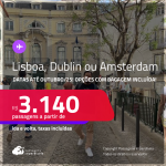 Passagens para <strong>AMSTERDAM, DUBLIN ou LISBOA</strong>! A partir de R$ 3.140, ida e volta, c/ taxas! Opções com BAGAGEM INCLUÍDA! Datas até Outubro/25, inclusive nas Férias, Verão Europeu e mais!