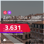 Passagens 2 em 1 – <strong>LISBOA + MADRI!</strong> A partir de R$ 3.631, todos os trechos, c/ taxas! Em até 10x SEM JUROS! Datas inclusive no Verão Europeu!