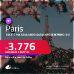 Passagens para <strong>PARIS</strong>! A partir de R$ 3.776, ida e volta, c/ taxas! Em até 10x SEM JUROS! Datas até Setembro/25, inclusive na Primavera, Verão, Inverno e mais!