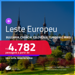 Leste Europeu! Passagens para a <strong>BULGARIA, CROÁCIA, ESLOVÊNIA, ESTONIA, HUNGRIA, ISLÂNDIA, POLÔNIA, REPÚBLICA TCHECA, ROMÊNIA ou TURQUIA</strong>! A partir de R$ 4.782, ida e volta, c/ taxas! Em até 10x SEM JUROS!