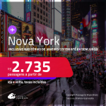 Passagens para <strong>NOVA YORK</strong>! A partir de R$ 2.735, ida e volta, c/ taxas! Em até 6x SEM JUROS! Datas para viajar inclusive nas Férias de Janeiro/25!