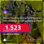 BAIXOU!!! MUITO BOM!!! Passagens para a <strong>ARGENTINA: Mendoza</strong>! Datas para viajar até Setembro/25! A partir de R$ 1.523, ida e volta, c/ taxas!