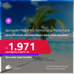 Aproveite! Passagens para a <strong>REPÚBLICA DOMINICANA: Punta Cana</strong>! A partir de R$ 1.971, ida e volta, c/ taxas! Em até 6x SEM JUROS!