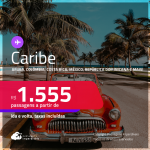 Seleção de Passagens para o <strong>CARIBE:</strong> <strong>Aruba, Colômbia, Costa Rica, Cuba, Jamaica, México, Panamá ou República Dominicana</strong>! A partir de R$ 1.555, ida e volta, c/ taxas!