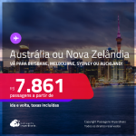 Passagens para a <strong>AUSTRÁLIA ou NOVA ZELÂNDIA! Vá para Brisbane, Melbourne, Sydney ou Auckland</strong>! A partir de R$ 7.861, ida e volta, c/ taxas! Em até 5x SEM JUROS!