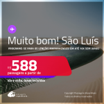 MUITO BOM!!! Programe sua viagem para os Lençóis Maranhenses! Passagens para <strong>SÃO LUÍS</strong>! A partir de R$ 588, ida e volta, c/ taxas! Em até 10x SEM JUROS!