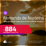 Passagens para <strong>FERNANDO DE NORONHA</strong>! Datas para viajar inclusive no Verão! A partir de R$ 884, ida e volta, c/ taxas! Em até 6x SEM JUROS! Opções de VOO DIRETO!