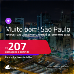 MUITO BOM!!! Passagens para <strong>SÃO PAULO</strong>! Datas para viajar até Setembro/25! A partir de R$ 207, ida e volta, c/ taxas!