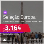 Seleção de Passagens para a <strong>EUROPA:</strong> <strong>Alemanha, Bélgica, Espanha, França, Holanda, Itália, Luxemburgo, Portugal, Reino Unido ou Suíça</strong>! A partir de R$ 3.164, ida e volta, c/ taxas! Opções com BAGAGEM INCLUÍDA!