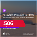 Aproveite! Passagens para as <strong>PRAIAS DO NORDESTE: Aracaju, João Pessoa, Maceió, Porto Seguro, Recife, Salvador, São Luís e mais</strong>! Valores a partir de R$ 506, ida e volta! Em até 5x SEM JUROS! Opções de VOO DIRETO!