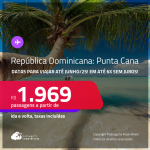 Passagens para <strong>PUNTA CANA</strong>! Datas para viajar até Junho/25! A partir de R$ 1.969, ida e volta, c/ taxas! Em até 6x SEM JUROS!