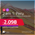 Passagens 2 em 1 – <strong>PERU: Cusco ou Lima</strong>! A partir de R$ 2.098, todos os trechos, c/ taxas!