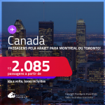 Passagens viajando pela <strong>ARAJET</strong> para o <strong>CANADÁ: Montreal ou Toronto</strong>! A partir de R$ 2.085, ida e volta, c/ taxas!