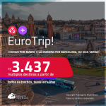 EuroTrip! Chegue por<strong> MADRI</strong>, e vá embora por <strong>BARCELONA</strong>, ou vice-versa! A partir de R$ 3.437, todos os trechos, c/ taxas! Em até 6x SEM JUROS!