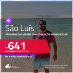 Programe sua viagem para os Lençóis Maranhenses! Passagens para <strong>SÃO LUÍS</strong>! A partir de R$ 641, ida e volta, c/ taxas! Em até 6x SEM JUROS! Datas até Outubro/25!