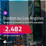 Passagens para <strong>BOSTON ou LOS ANGELES</strong>! A partir de R$ 2.482, ida e volta, c/ taxas! Em até 5x SEM JUROS! Datas para viajar até Setembro/25!